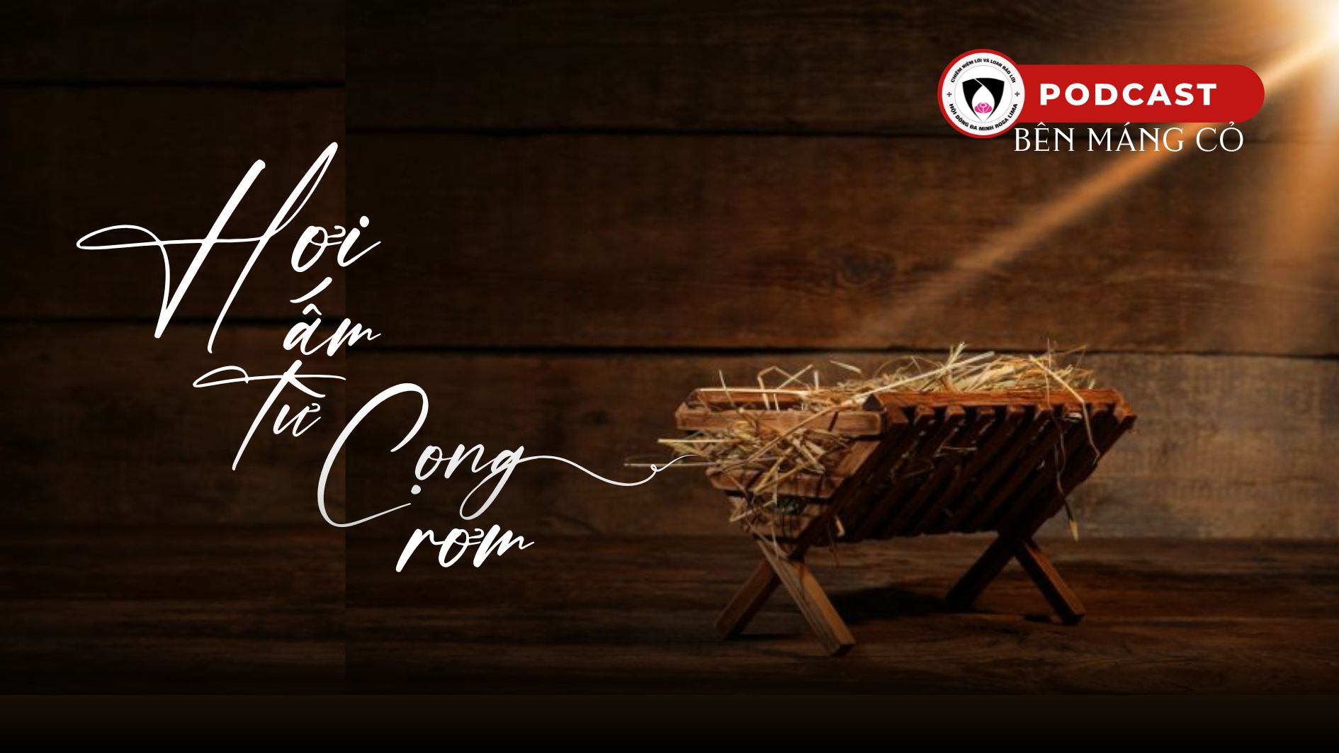 Podcast BÊN MÁNG CỎ (2): Hơi ấm từ cọng rơm | Dòng Đa Minh Rosa Lima