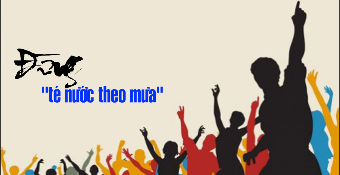 Đừng "té nước theo mưa"