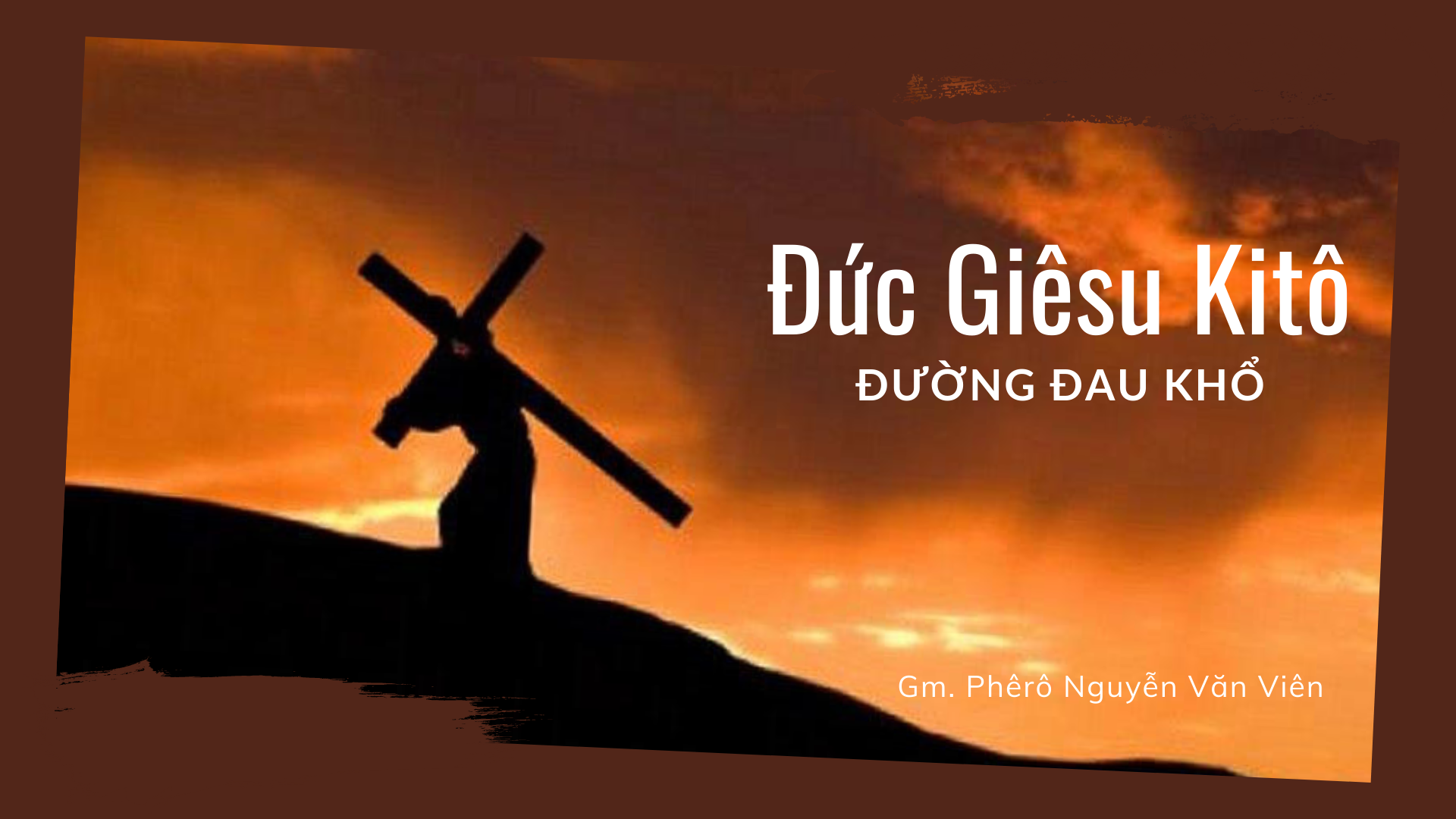 Đức Giê-su Ki-tô – Đường đau khổ