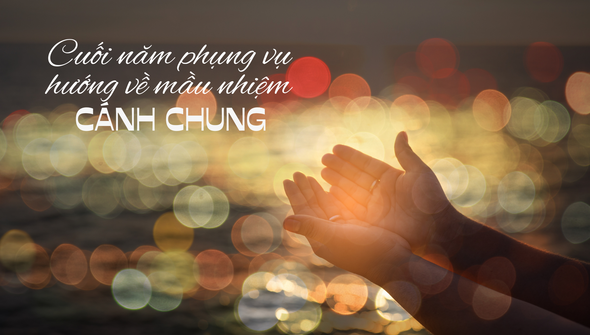 Cuối năm phụng vụ hướng về mầu nhiệm cánh chung