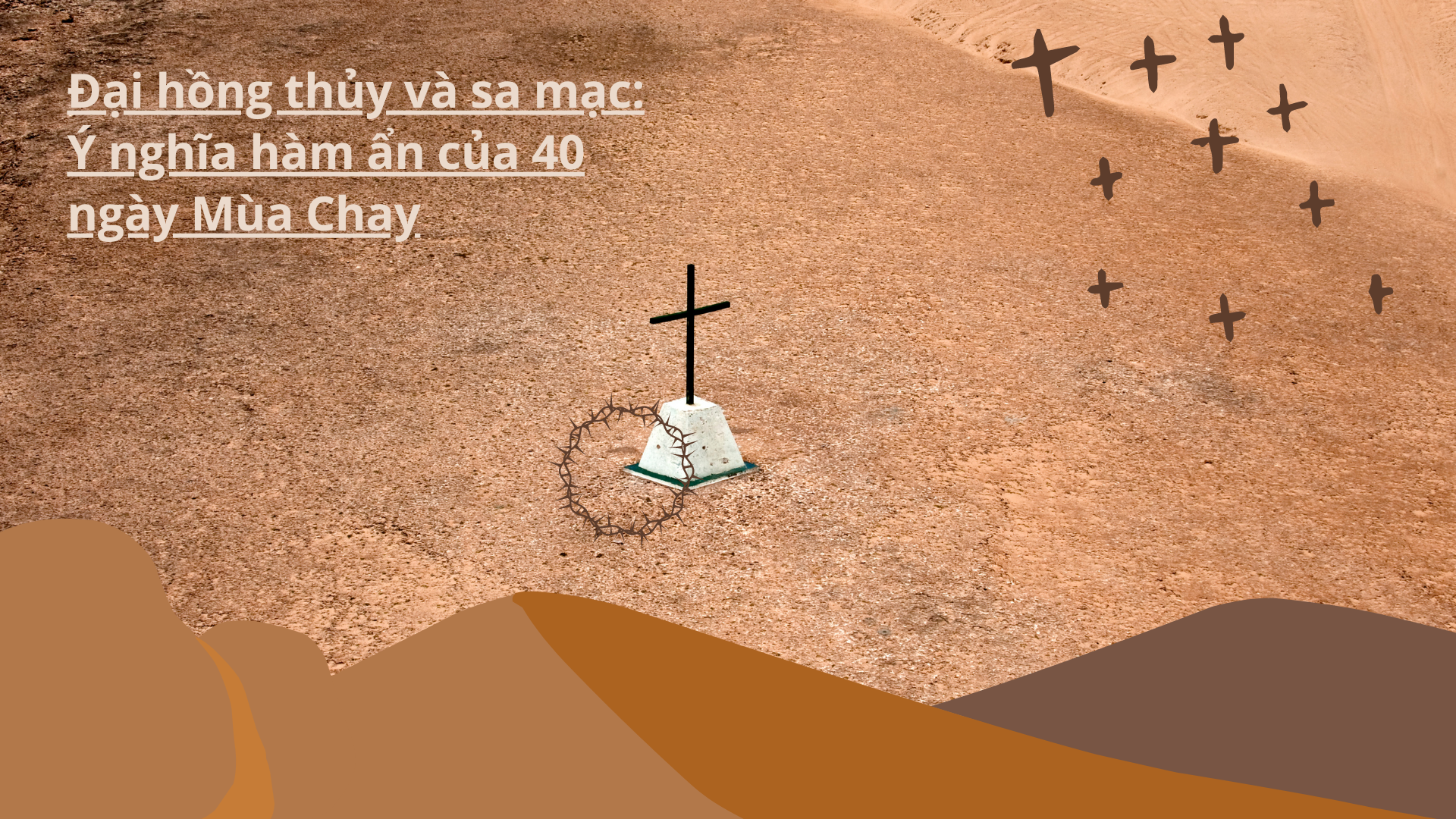 Đại hồng thủy và sa mạc: Ý nghĩa hàm ẩn của 40 ngày Mùa Chay
