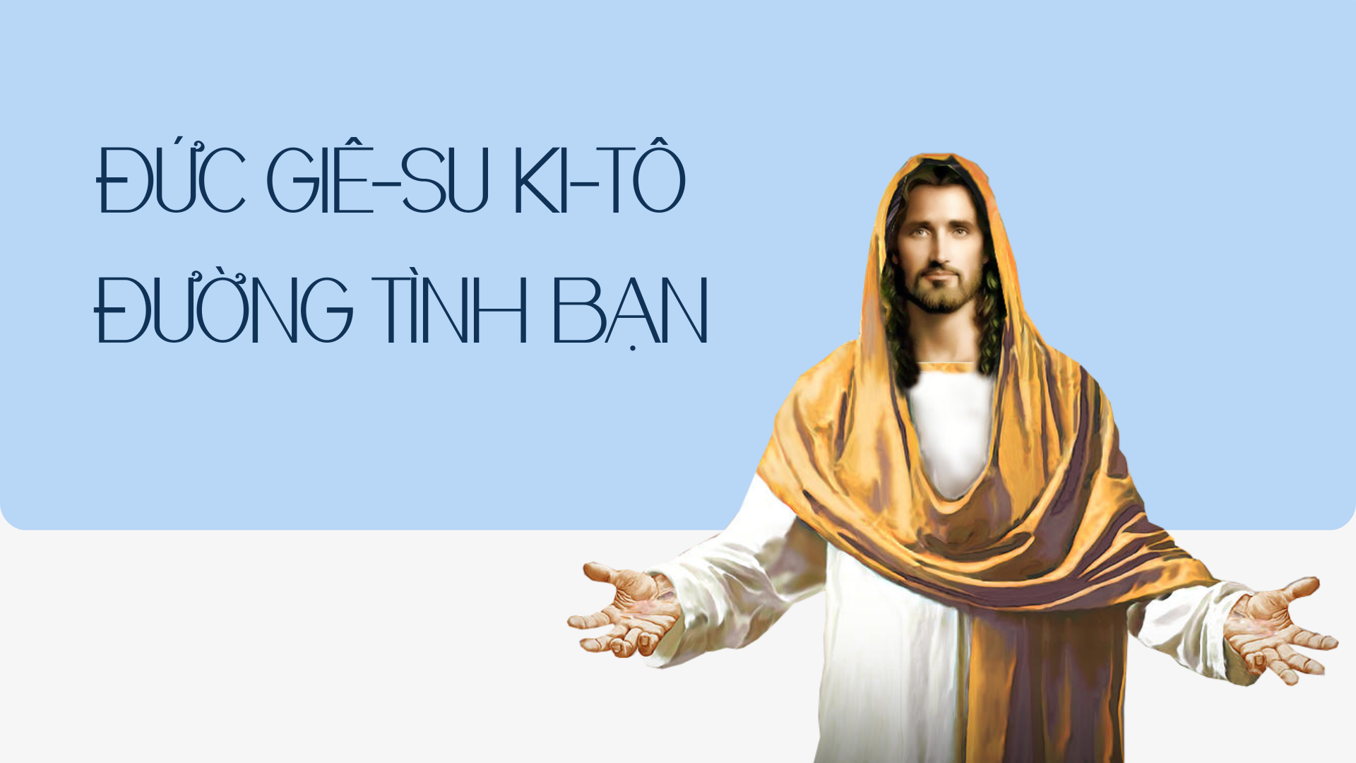 Đức Giê-su Ki-tô – Đường tình bạn