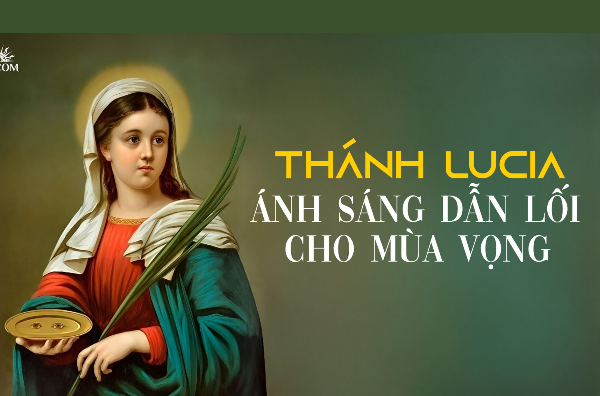 Thánh Lucia – Ánh sáng dẫn lối cho Mùa Vọng