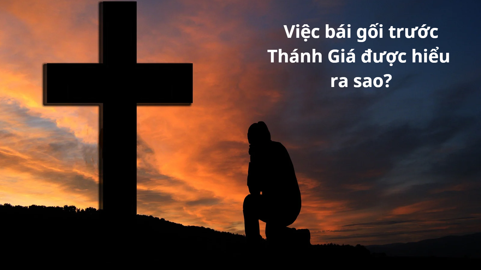 Việc bái gối trước Thánh Giá được hiểu ra sao?