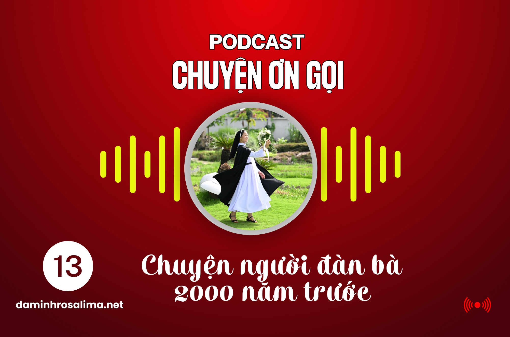 [Podcast] - CHUYỆN ƠN GỌI (13)  - "Chuyện người đàn bà 2000 năm trước"