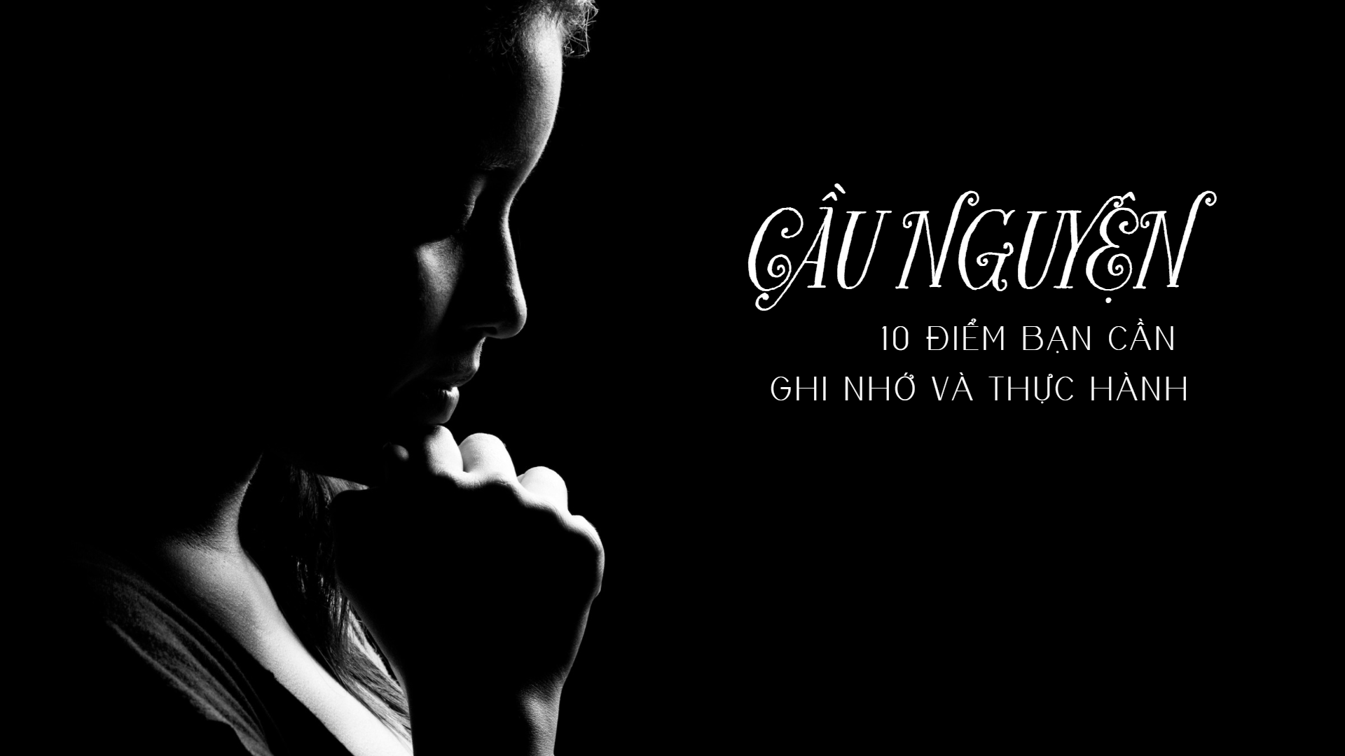 Cầu nguyện: 10 điểm bạn cần ghi nhớ và thực hành