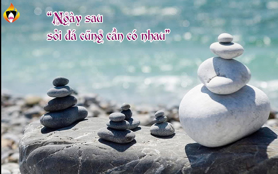 "Ngày sau sỏi đá cũng cần có nhau"